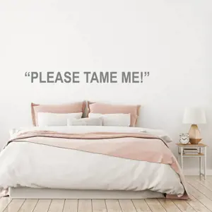 Nálepka na zeď - Tame me! (citát na zeď)